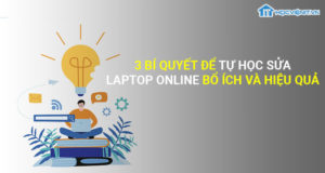 3 Bí quyết tự học sửa laptop online bổ ích và hiệu quả