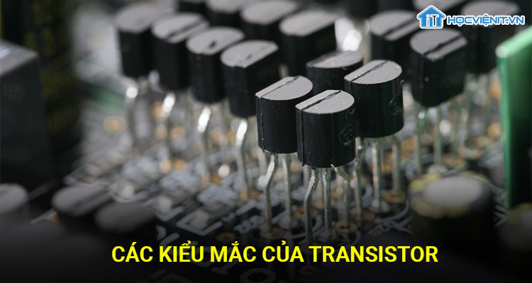 Các kiểu mắc của Transistor