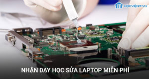 Nhận dạy học sửa laptop miễn phí