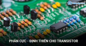 Phân cực - Định thiên cho Transistor