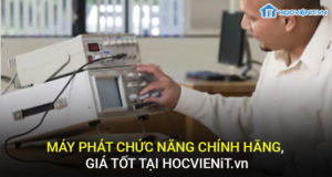 Máy phát chức năng chính hãng, giá tốt tại HOCVIENiT.vn
