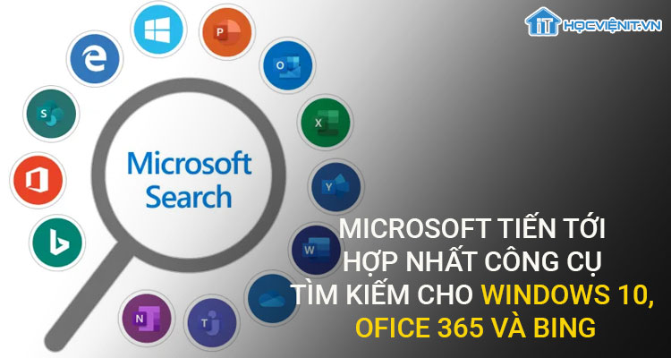 Microsoft tiến tới hợp nhất công cụ tìm kiếm cho Windows 10, Office 365 và Bing