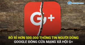 Rò rỉ hơn 500.000 thông tin người dùng, Google đóng cửa mạng xã hội G+