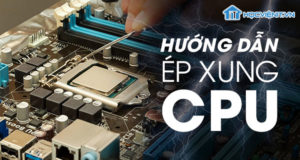 Hướng dẫn ép xung CPU