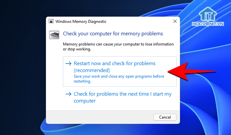 Chọn Restart now and check for problems (recommended)