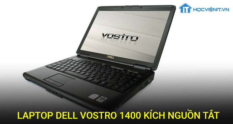Laptop Vostro 1400 kích nguồn tắt