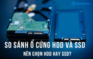 So sánh HDD và SSD