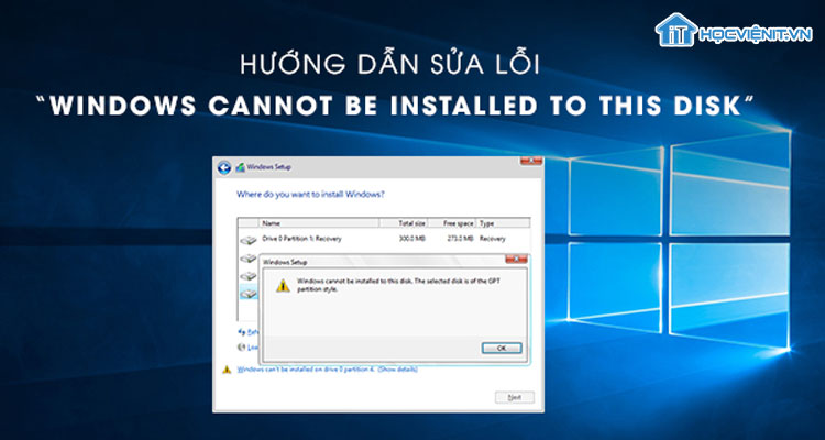 Hướng dẫn sửa lỗi Windows cannot be installed to this dis