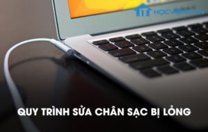 Quy trình sửa chân sạc bị lỏng