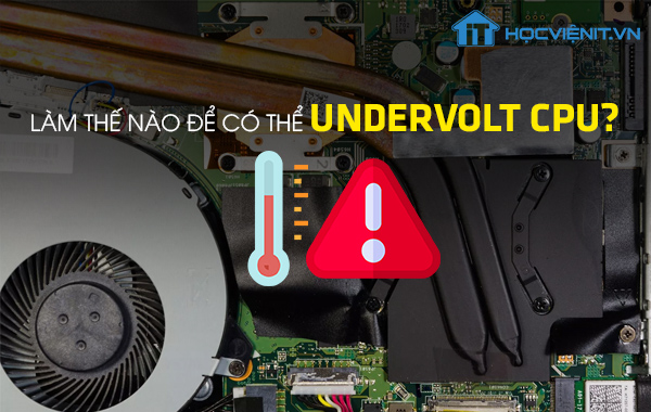Làm thế nào để có thể Undervolt CPU?