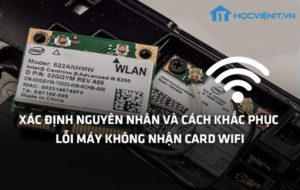 Xác định nguyên nhân và cách khắc phục lỗi máy không nhận Card Wifi