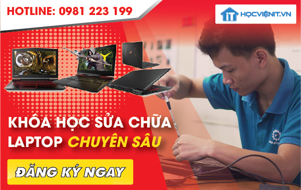 Khóa học sửa chữa Laptop chuyên sâu tại HocvieniT.vn Khóa học sửa chữa Laptop chuyên sâu tại HocvieniT.vn