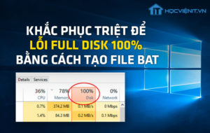 Khắc phục triệt để lỗi Full Disk 100% bằng cách tạo file BAT
