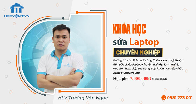 Khóa học Sửa Laptop Chuyên Nghiệp Khóa học Sửa Laptop Chuyên Nghiệp