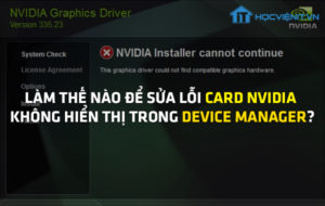 Làm thế nào để sửa lỗi card NVIDIA không hiển thị trong Device Manager