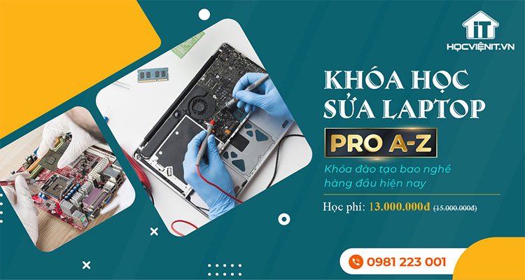Khóa học Sửa Laptop Pro A-Z Khóa học Sửa Laptop Pro A-Z