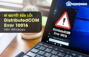 Bí quyết sửa lỗi DistributedCOM Error 10016 trên Windows