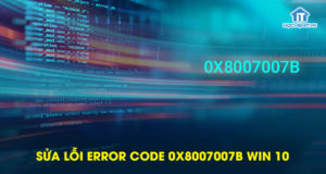 Sửa lỗi Error Code 0x8007007b Win 10