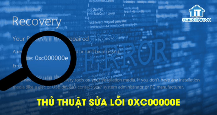 Thủ thuật sửa lỗi 0xc00000e hiệu quả - HOCVIENiT.vn
