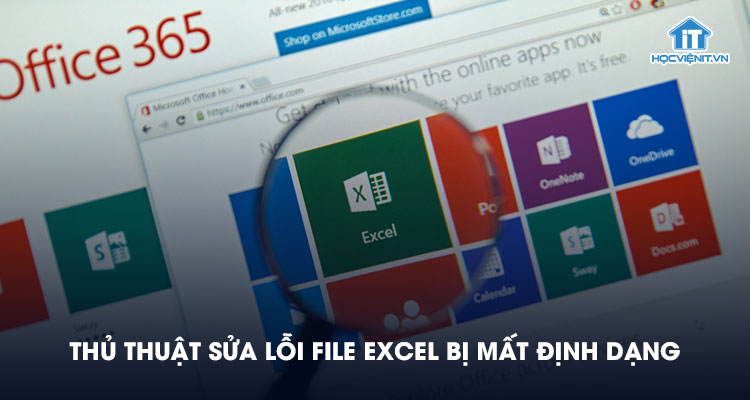 Thủ thuật sửa lỗi file excel bị mất định dạng