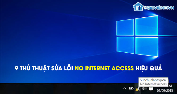 9 thủ thuật sửa lỗi No Internet Access hiệu quả 9 thủ thuật sửa lỗi No Internet Access hiệu quả