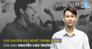 Câu chuyện học nghề thành công của anh Nguyễn Văn Trường