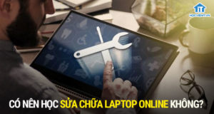 Có nên học sửa chữa laptop online không?