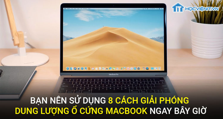 Bạn nên sử dụng 8 cách giải phóng dung lượng Macbook ngay bây giờ
