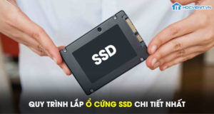 Quy trình lắp ổ cứng SSD chi tiết nhất