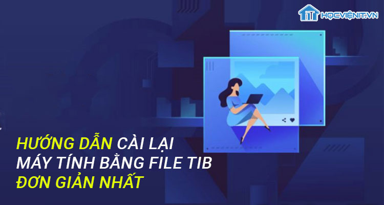 Hướng dẫn cài lại máy tính bằng file TIB