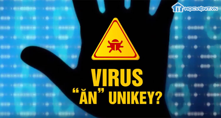 Hướng dẫn sửa lỗi nghiêm trọng virus ăn Unikey
