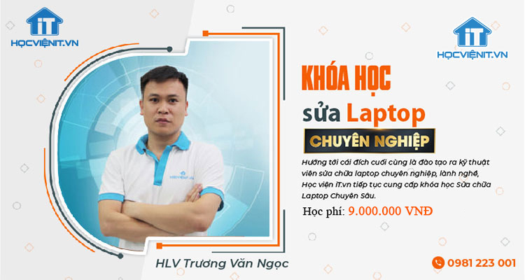 Khóa học Sửa Laptop Chuyên Nghiệp Khóa học Sửa Laptop Chuyên Nghiệp