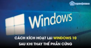 Cách kích hoạt lại Windows 10 sau khi thay thế phần cứng