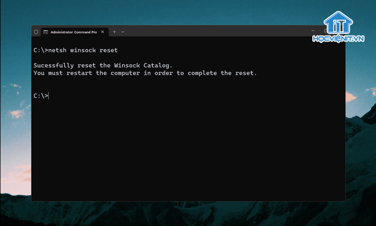 Chạy lệnh Netsh winsock reset