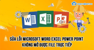 Làm thế nào để sửa lỗi file Word, Excel, PowerPoint không mở được file trực tiếp