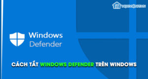 Cách tắt Windows Defender trên Windows