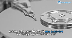 Hướng dẫn chuyển đổi từ MBR sang GPT và ngược lại bằng USB Boot