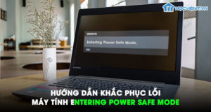 Hướng dẫn khắc phục lỗi máy tính Entering Power Safe Mode