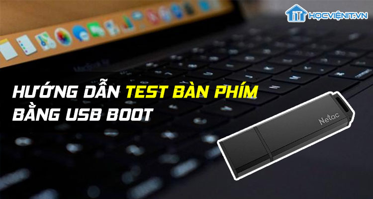 Hướng dẫn test bàn phím bằng USB Boot