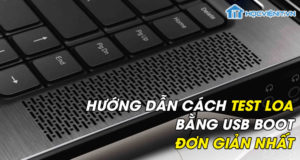 Hướng dẫn Test loa bằng USB Boot