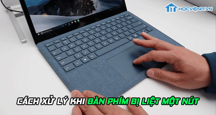 Cách xử lý khi bàn phím bị liệt một nút