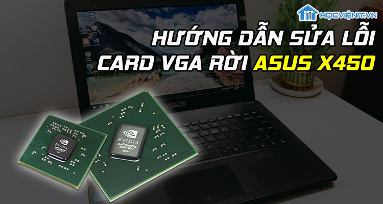 Hướng dẫn sửa lỗi Card VGA rời Asus X450