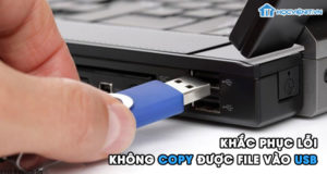 Khắc phục lỗi không copy được file vào USB
