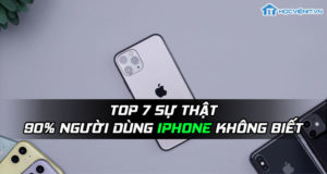 Top 7 sự thật mà 90% người dùng iPhone không biết