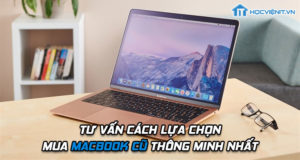 Tư vấn cách lựa chọn mua MacBook cũ thông minh nhất