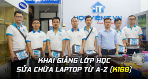 Khai giảng lớp học Sửa Chữa Laptop từ A-Z (K168)