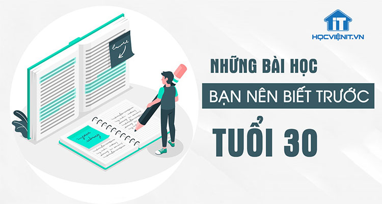 NHỮNG BÀI HỌC BẠN NÊN BIẾT TRƯỚC TUỔI 30