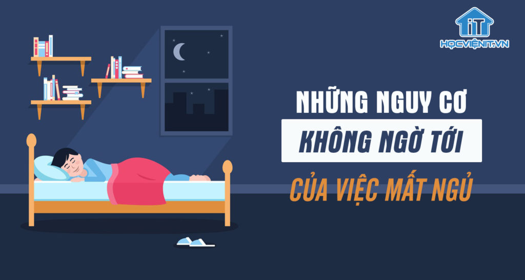 NHỮNG NGUY CƠ KHÔNG NGỜ TỚI CỦA VIỆC MẤT NGỦ