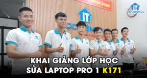 Khai giảng lớp học Sửa Laptop Pro 1 K171