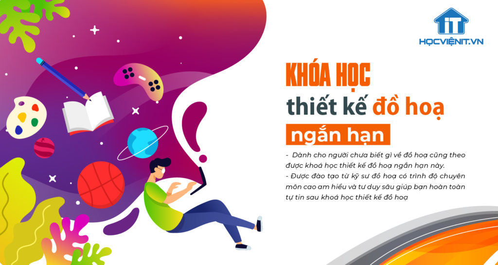 Khóa học thiết kế đồ họa [Khóa học đồ họa ngắn hạn]